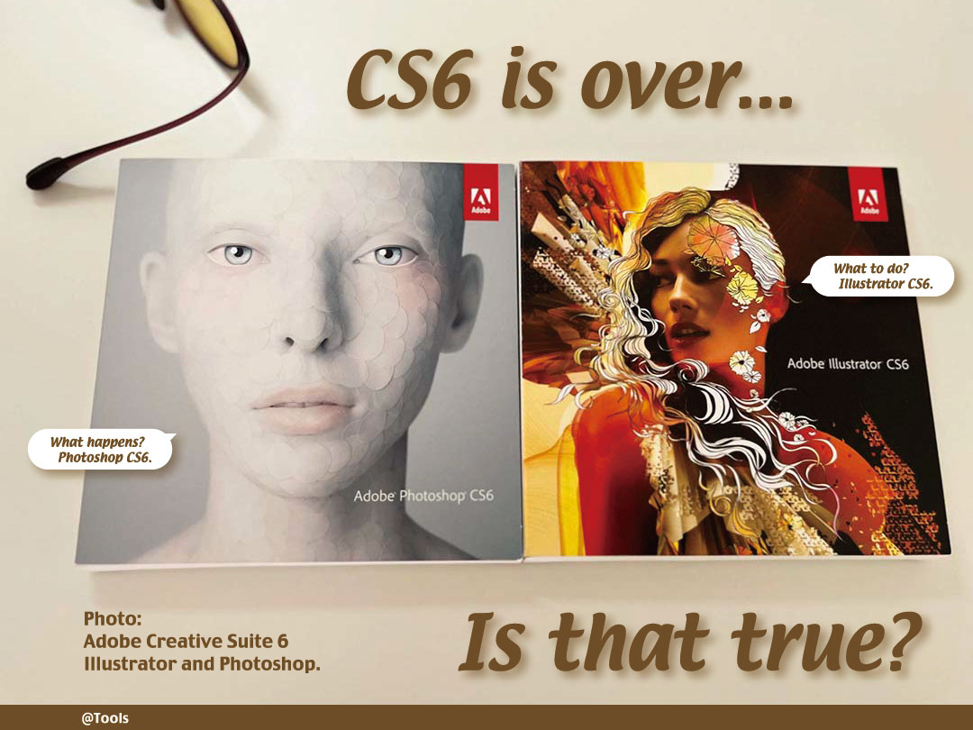 Adobe CS6を使い続ける私。Adobeの発表で遂に使用不能か？